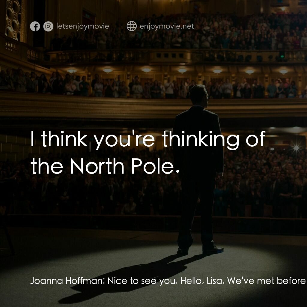 史帝夫賈伯斯電影對白：Joanna Hoffman:  Nice to see you. Hello, Lisa. We've met before and you told me y