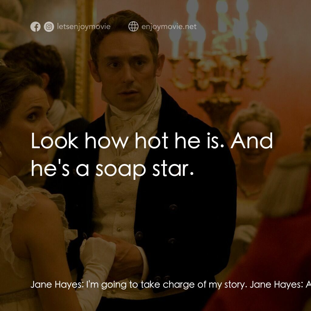 浪漫莊園電影對白：Jane Hayes:  I'm going to take charge of my story. Jane Hayes:  An Austen heroine