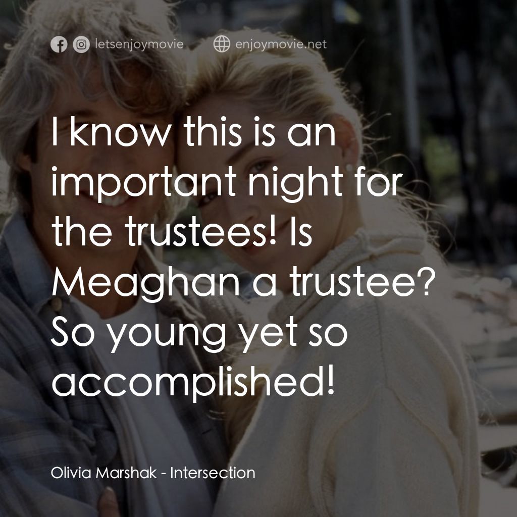 致命交叉點電影對白：Olivia Marshak: I know this is an important night for the trustees! Is Meaghan a 