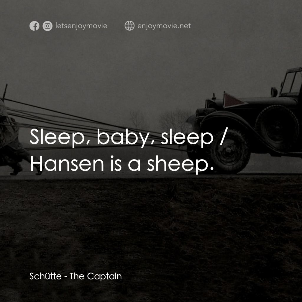 以希魔的名義電影對白：Schütte: Sleep, baby, sleep / Hansen is a sheep.
