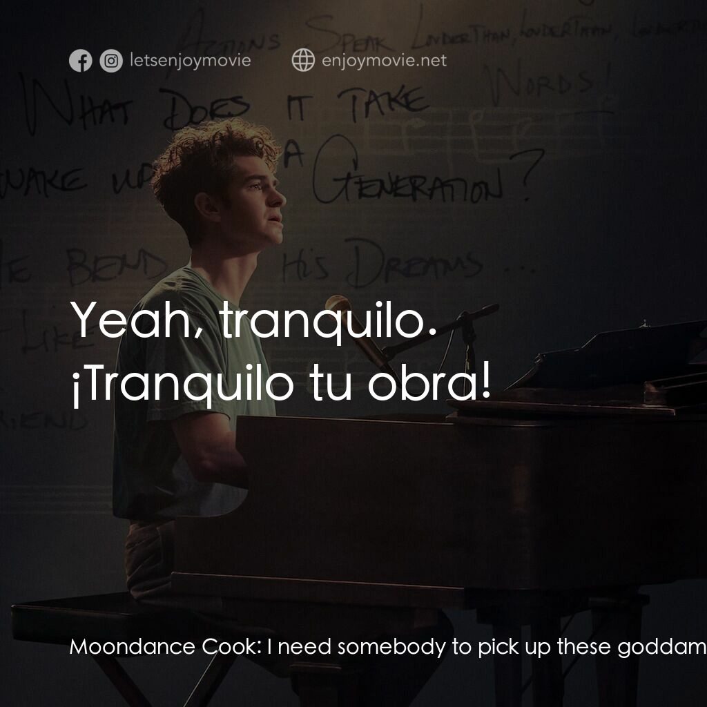 夢想期限 tick, tick...Boom!電影對白：Moondance Cook:  I need somebody to pick up these goddamn eggs! Jonathan Larson: 