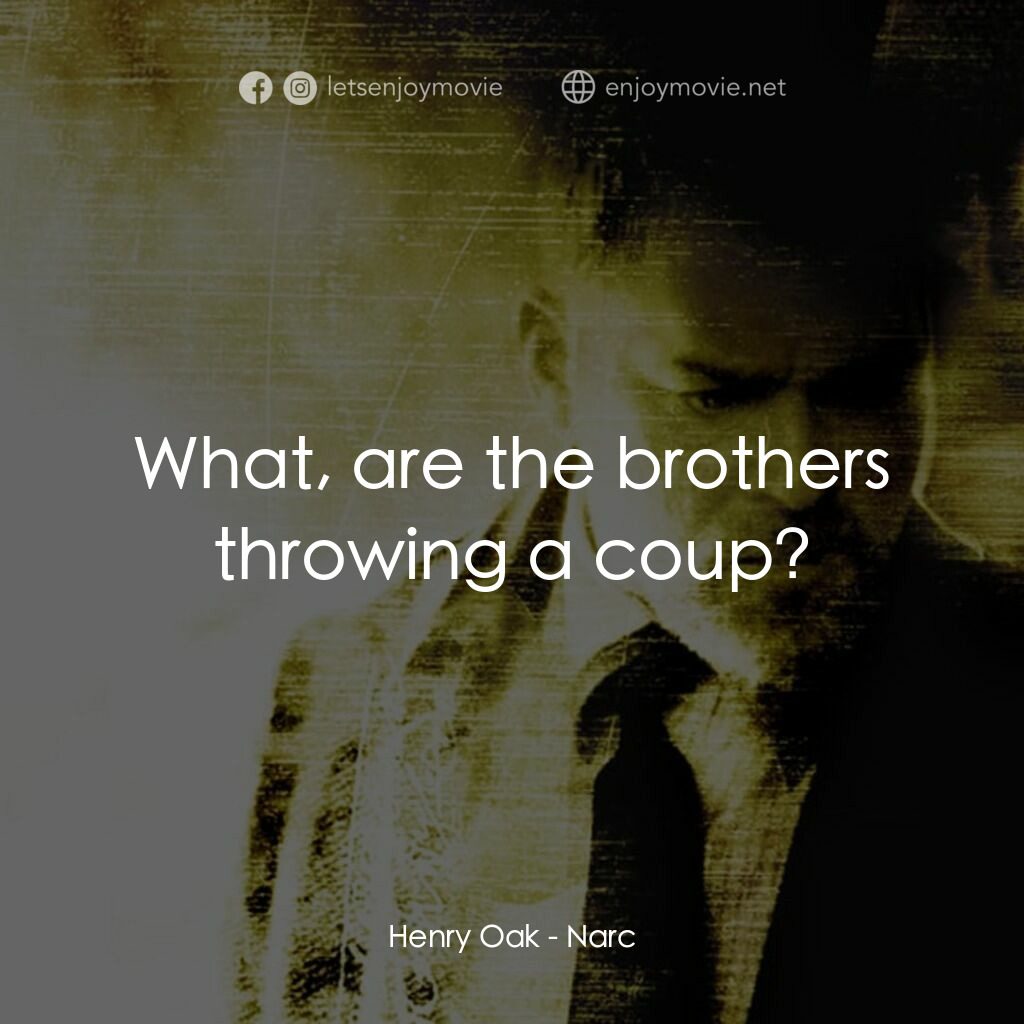 忠奸道電影對白：Henry Oak:  What, are the brothers throwing a coup?