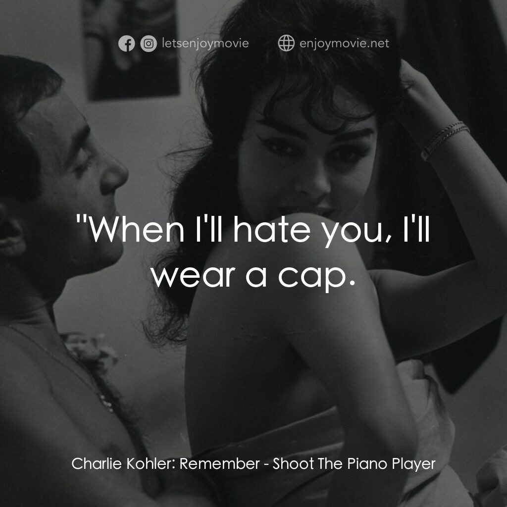 射殺鋼琴師電影對白：Charlie Kohler:  Remember:  