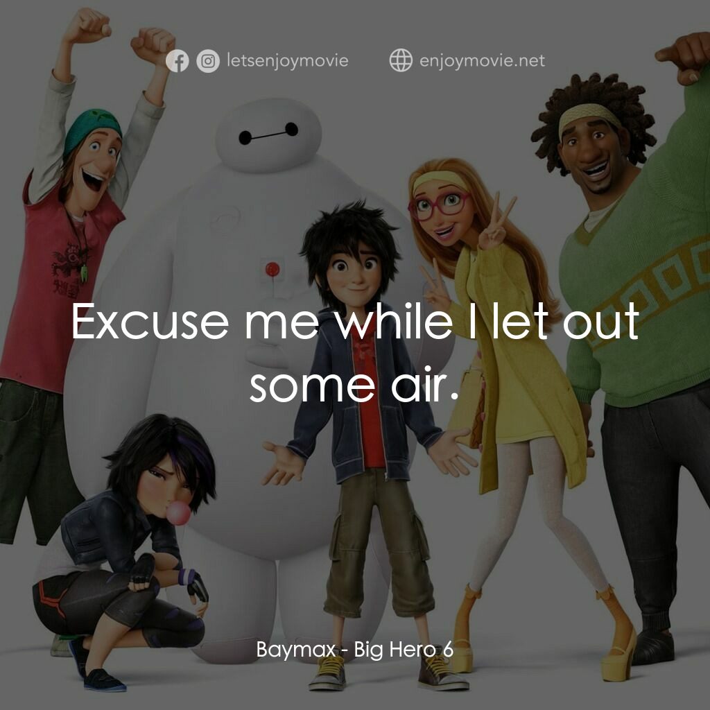 大英雄聯盟電影對白：Baymax:  Excuse me while I let out some air.