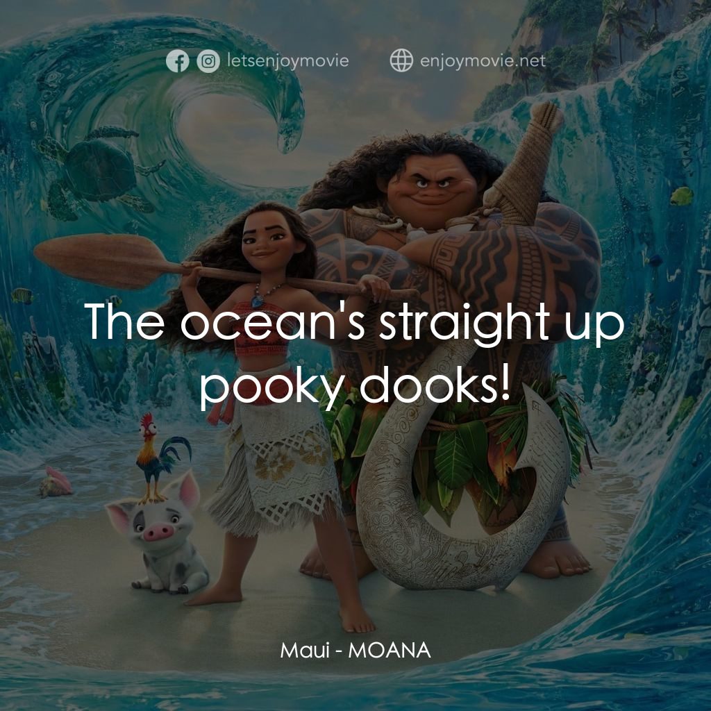 魔海奇緣電影對白：Maui: The ocean's straight up pooky dooks!