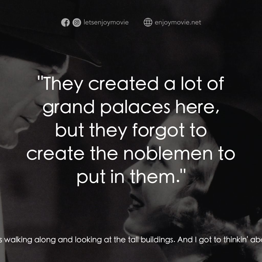 Mr. Deeds Goes to Town電影對白：Longfellow Deeds: Last night, after I left you, I was walking along and looking a