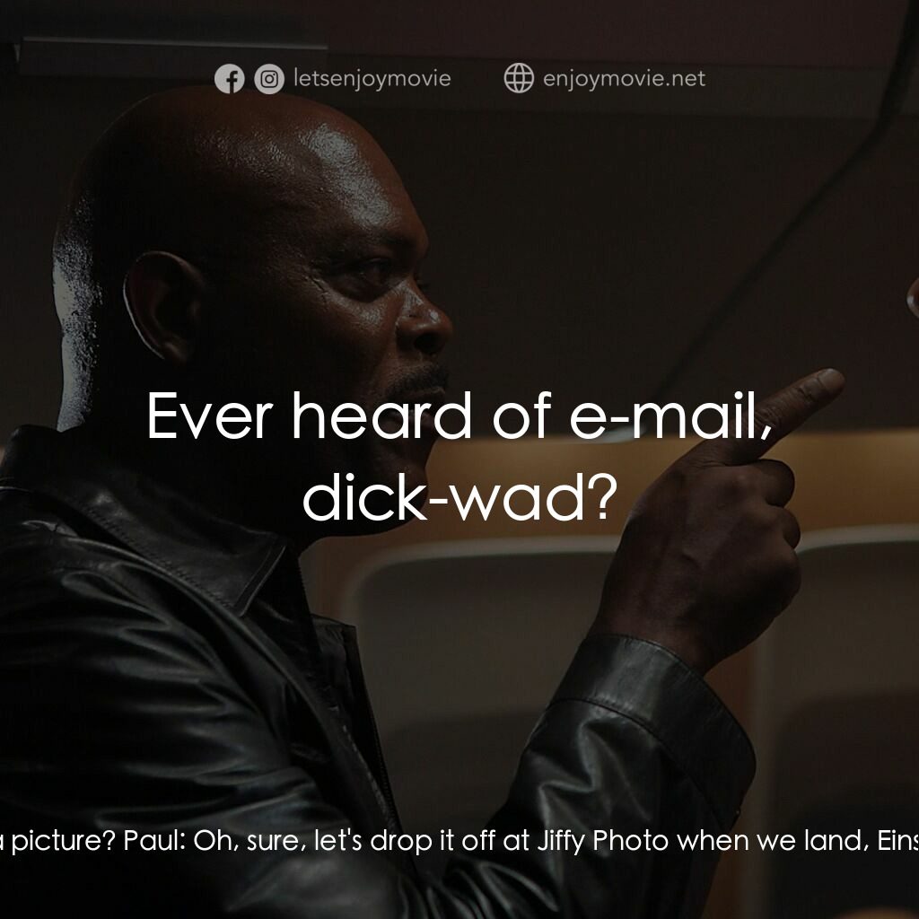 飛機上有蛇電影對白：Mercedes Harbont:  Why don't we just take a picture? Paul:  Oh, sure, let's drop 