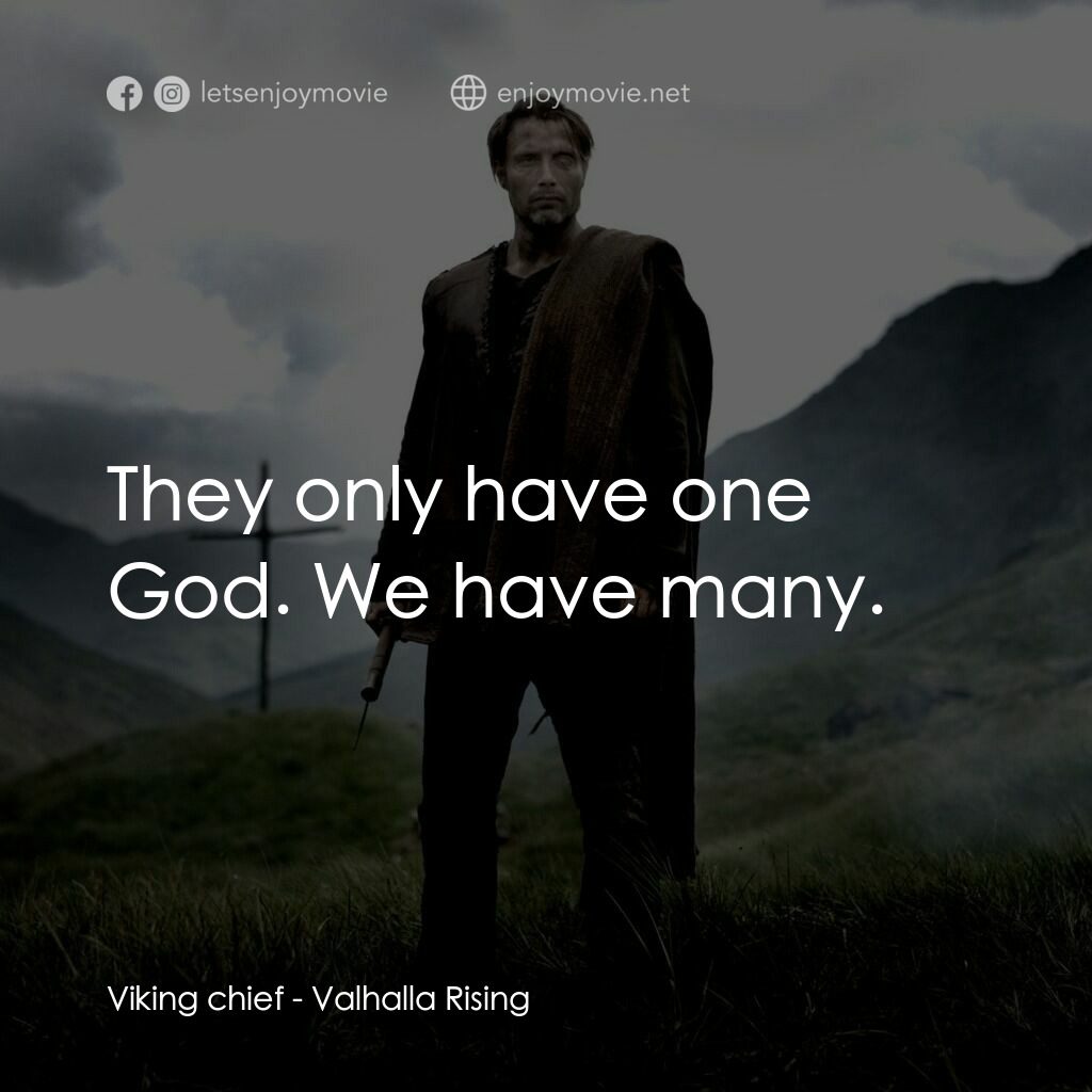 血染天堂路電影對白：Viking chief:  They only have one God. We have many.