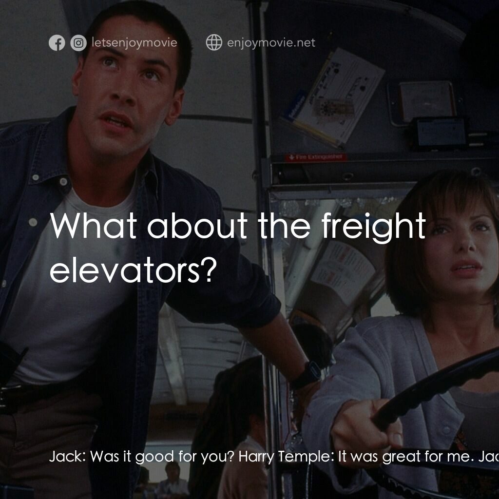 捍衛戰警電影對白：Jack:  Was it good for you? Harry Temple:  It was great for me. Jack:  Elevator d