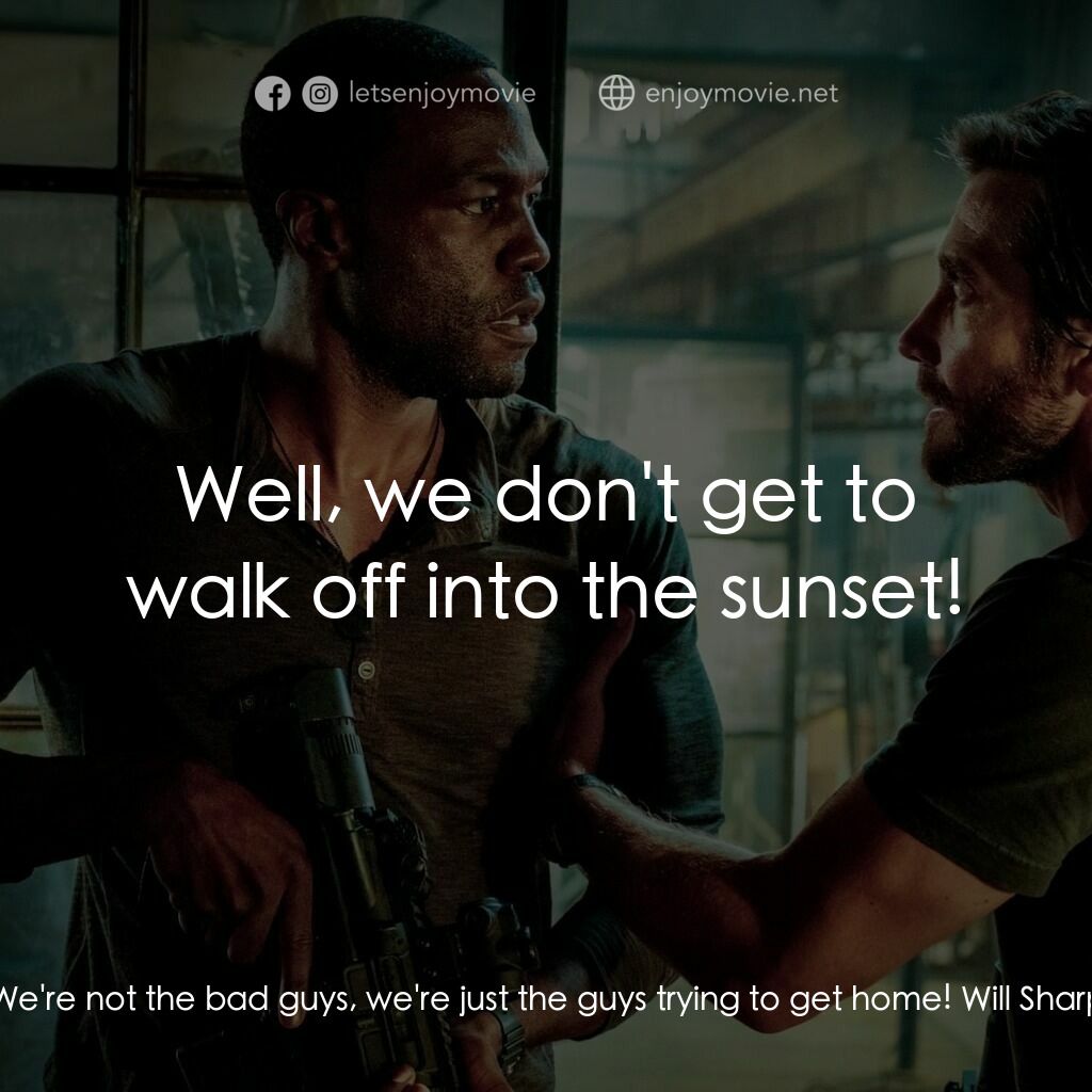 十字衝鋒車電影對白：Danny Sharp:  We're not the bad guys, we're just the guys trying to get home! Wil