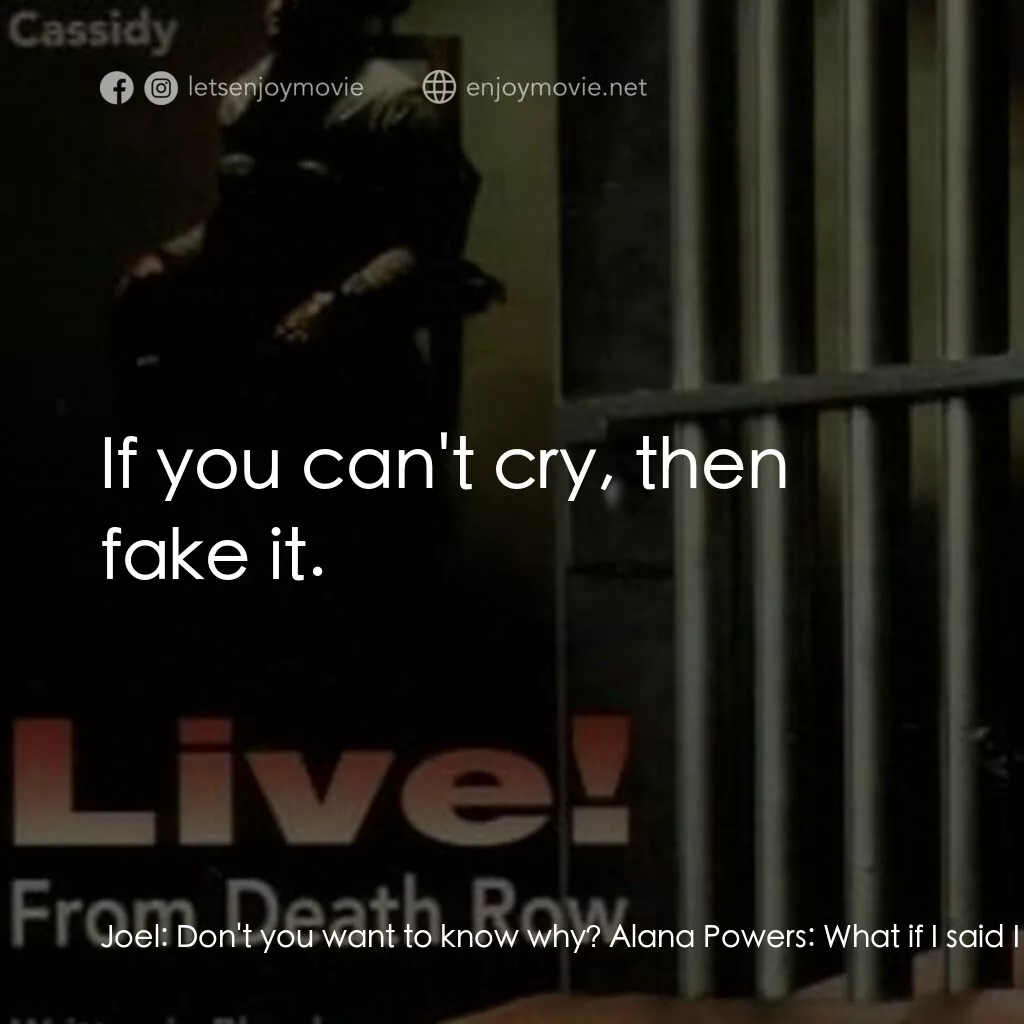 《Live! From Death Row》經典台詞：Joel:  Don't you want to know why? Alana Power ...