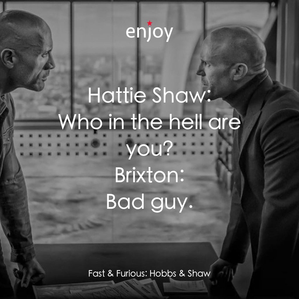 狂野時速：雙雄聯盟電影對白：Hattie Shaw: Who in the hell are you?
Brixton: Bad guy.