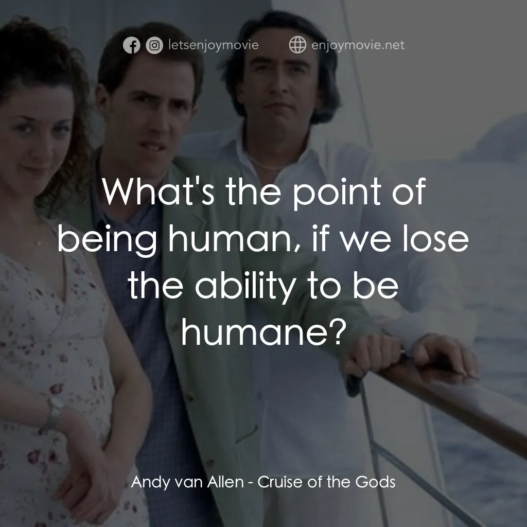 《Cruise of the Gods》經典台詞：Andy van Allen: What's the point of being huma ...