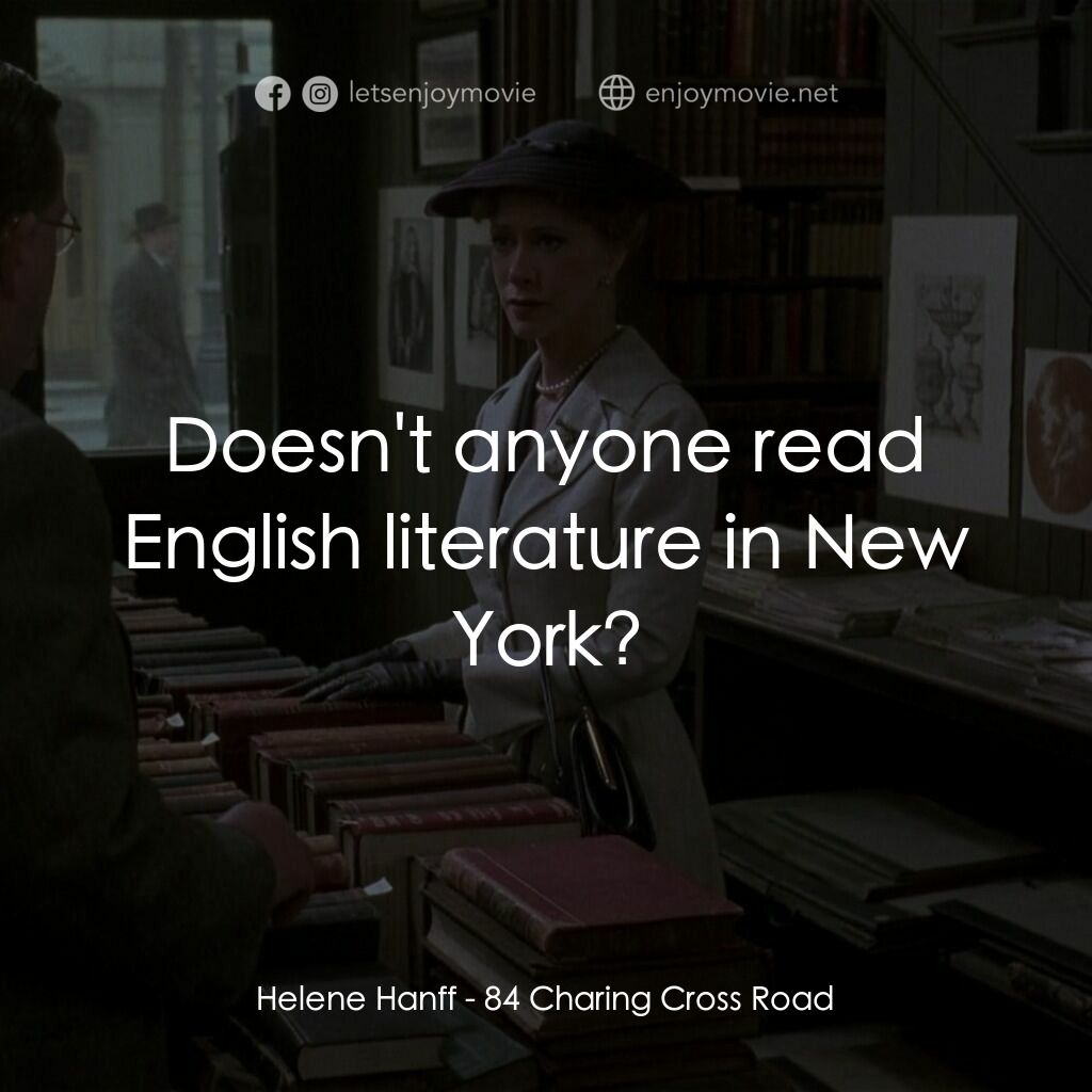 書箋情緣電影對白：Helene Hanff:  Doesn't anyone read English literature in New York?
