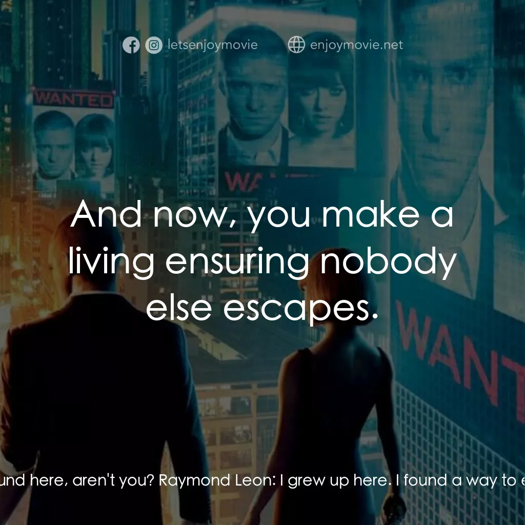 鐘點戰電影對白：Will Salas:  You're from around here, aren't you? Raymond Leon:  I grew up here. 