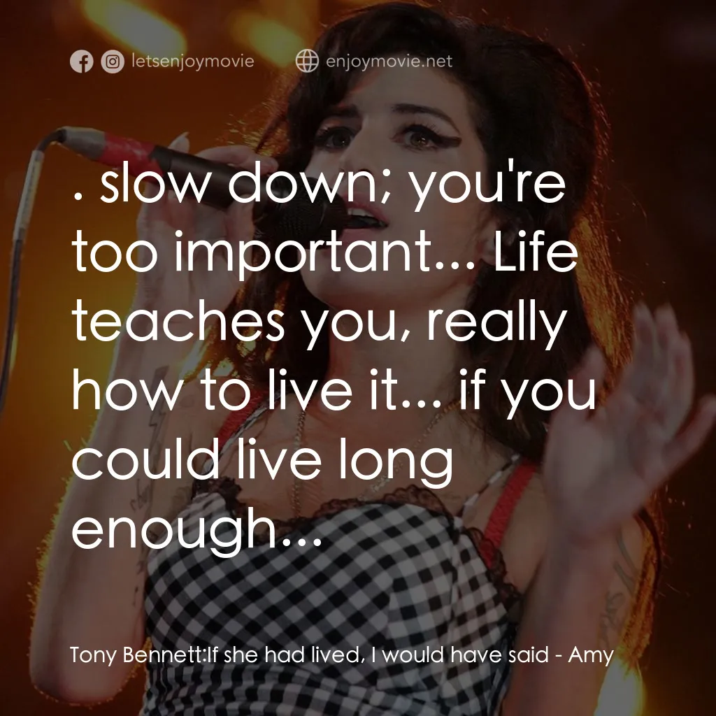 《AMY》經典台詞：Tony Bennett: If she had lived, I would have said: ...