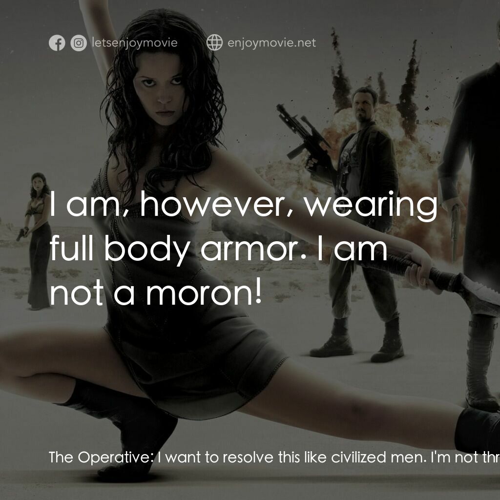 衝出寧靜號電影對白：The Operative:  I want to resolve this like civilized men. I'm not threatening yo