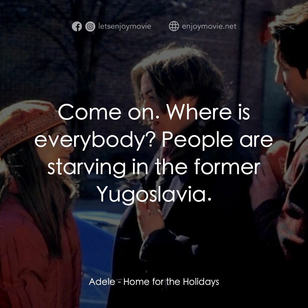 《心情故事》經典台詞：Adele:  Come on. Where is everybody? People are st ...