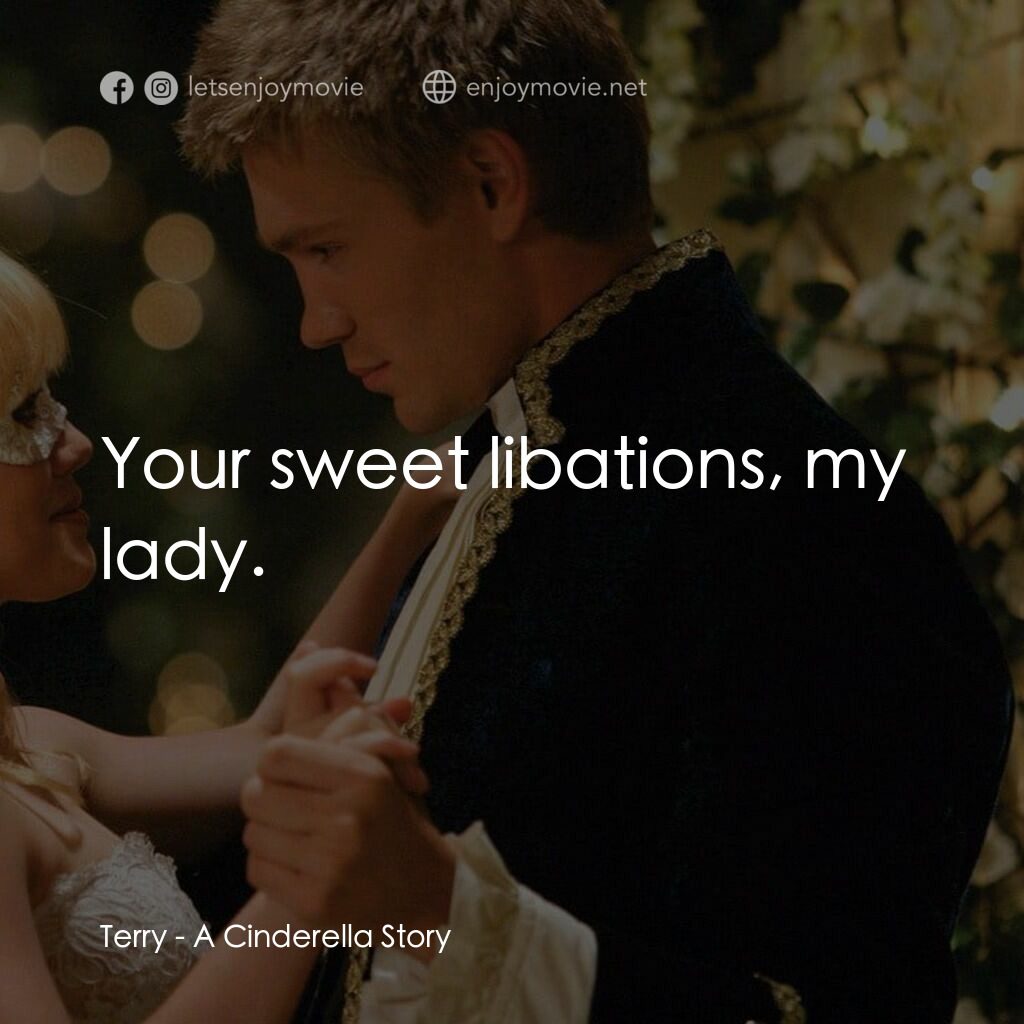 灰姑娘的玻璃手機電影對白：Terry:  Your sweet libations, my lady.