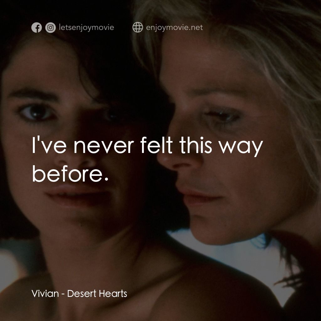 愛的甘露電影對白：Vivian: I've never felt this way before.