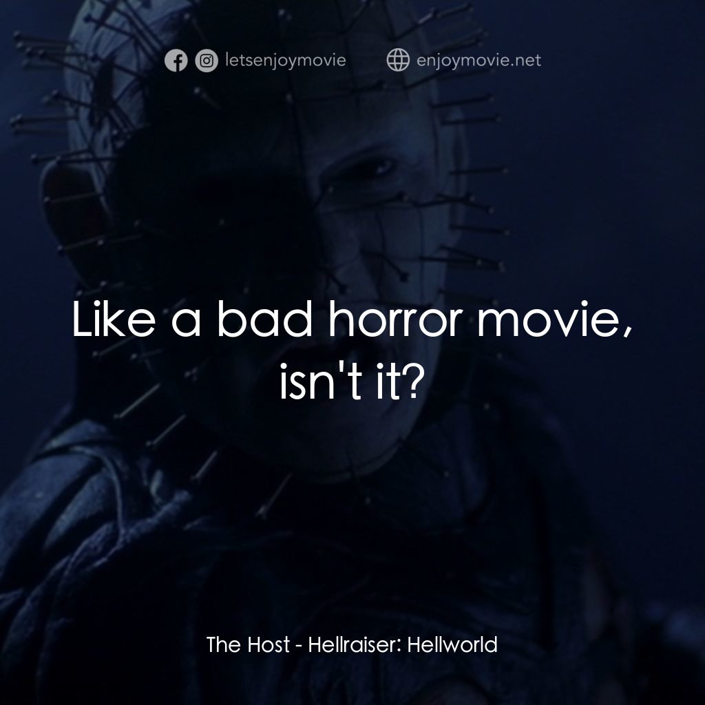 魔界追魂 8：地獄世界經典對白：The Host: Like a bad horror movie, isn't it?