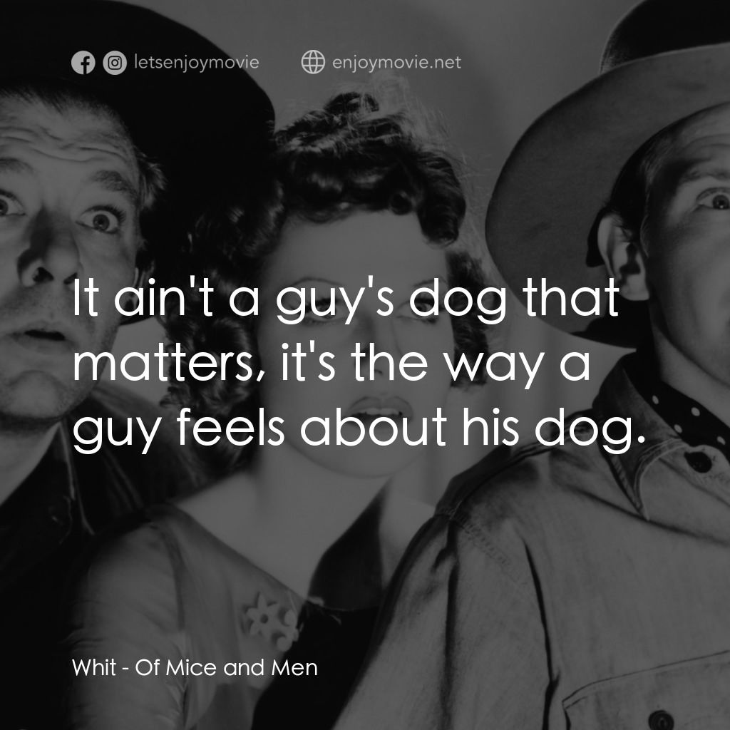 《人鼠之間》經典台詞：Whit: It ain't a guy's dog that matters, i ...