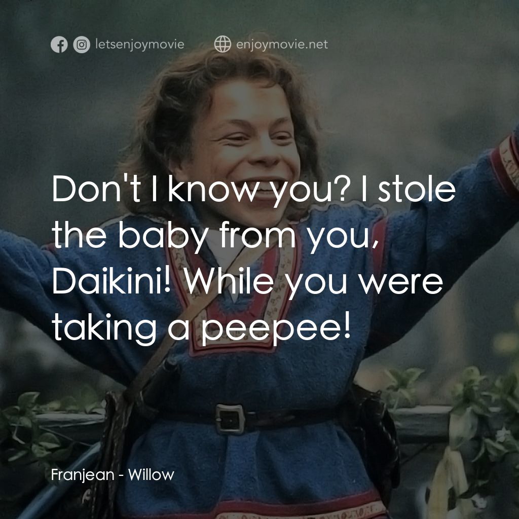 風雲際會電影對白：Franjean: Don't I know you? I stole the baby from you, Daikini! While you were ta