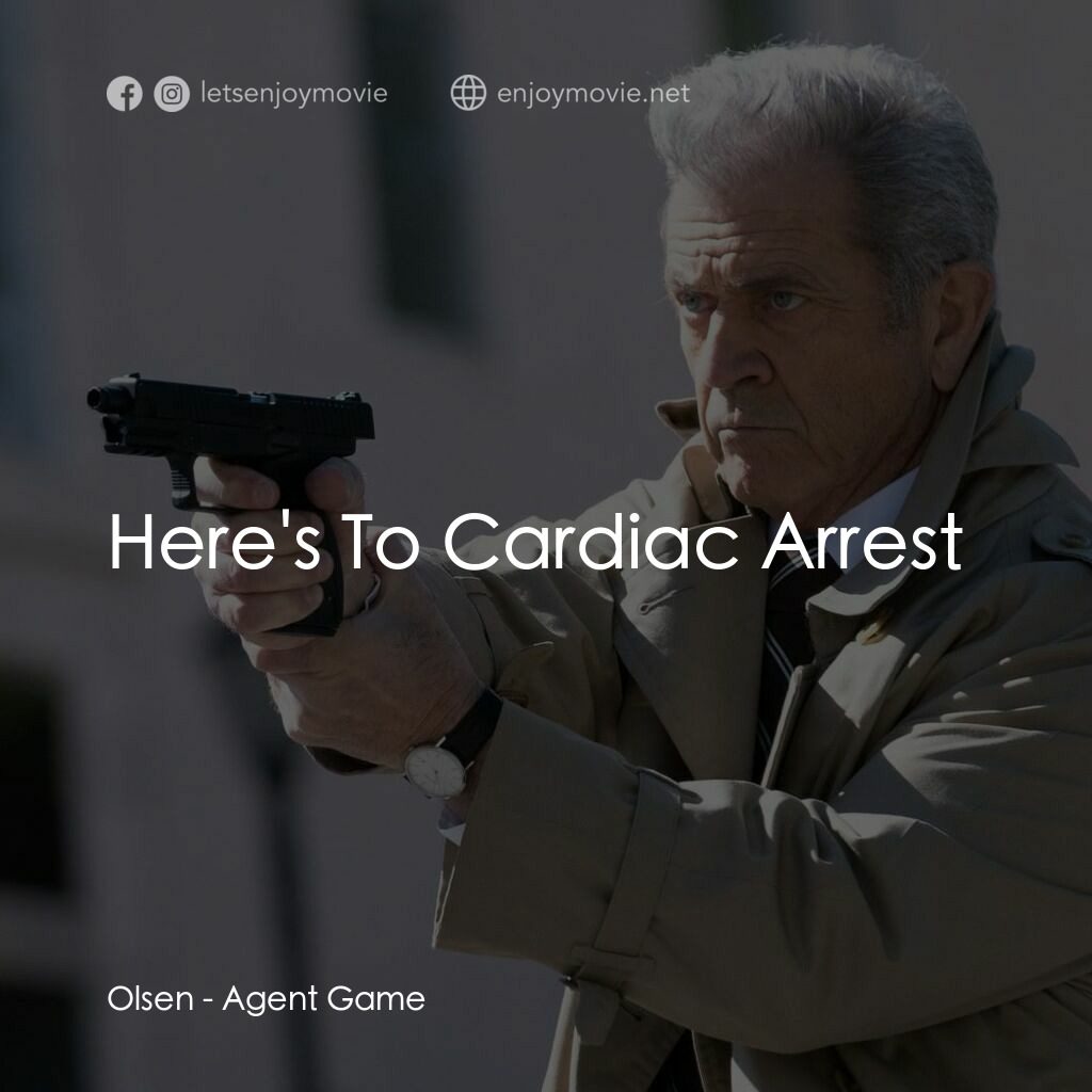 特工遊戲電影對白：Olsen:  Here's To Cardiac Arrest
