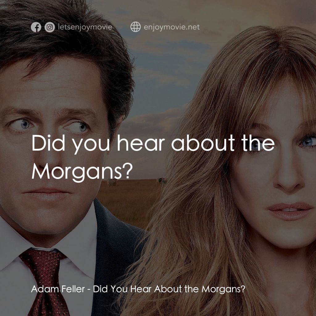 走佬決勝婚電影對白：Adam Feller: Did you hear about the Morgans?