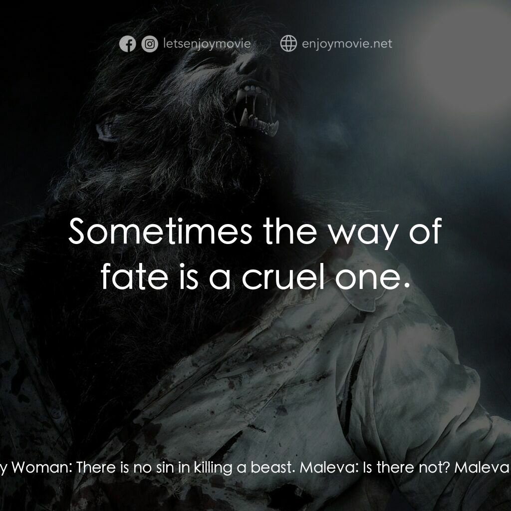 狼嚎再起電影對白：Young Gypsy Woman:  Once he is bitten by the beast, there is no cure. You should 