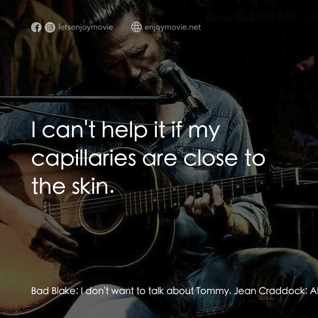 《聲聲相識》經典台詞：Bad Blake:  I don't want to talk about Tommy.  ...