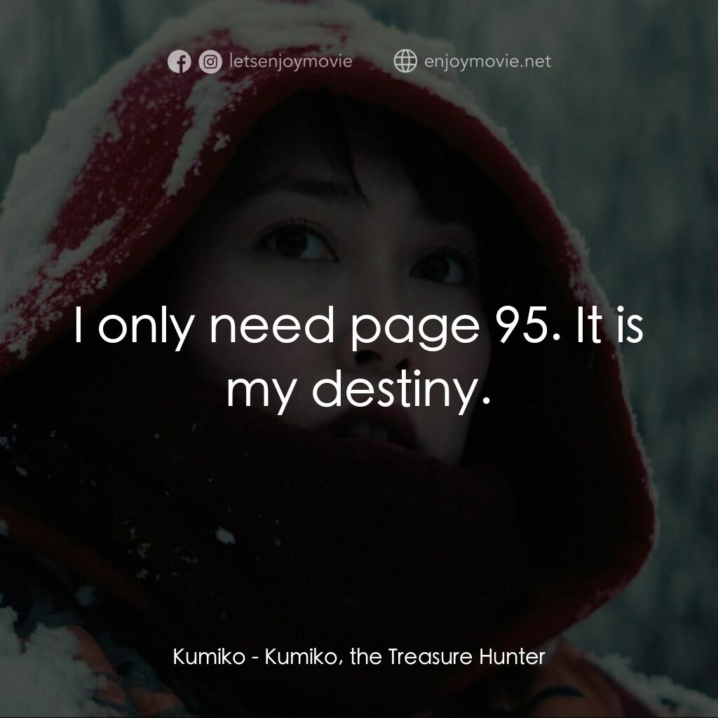 久美子的奇異旅程電影對白：Kumiko:  I only need page 95. It is my destiny.