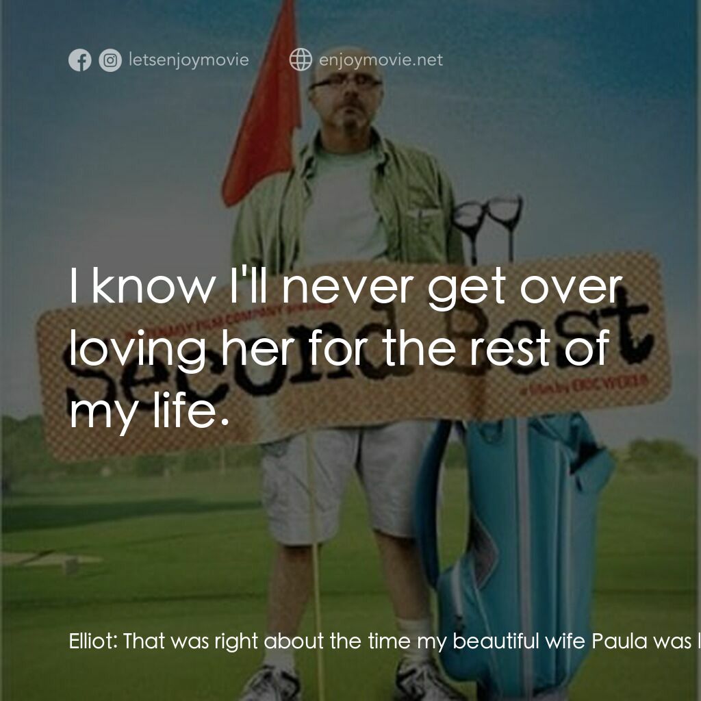 《Second Best》經典台詞：Elliot:  That was right about the time my beautifu ...