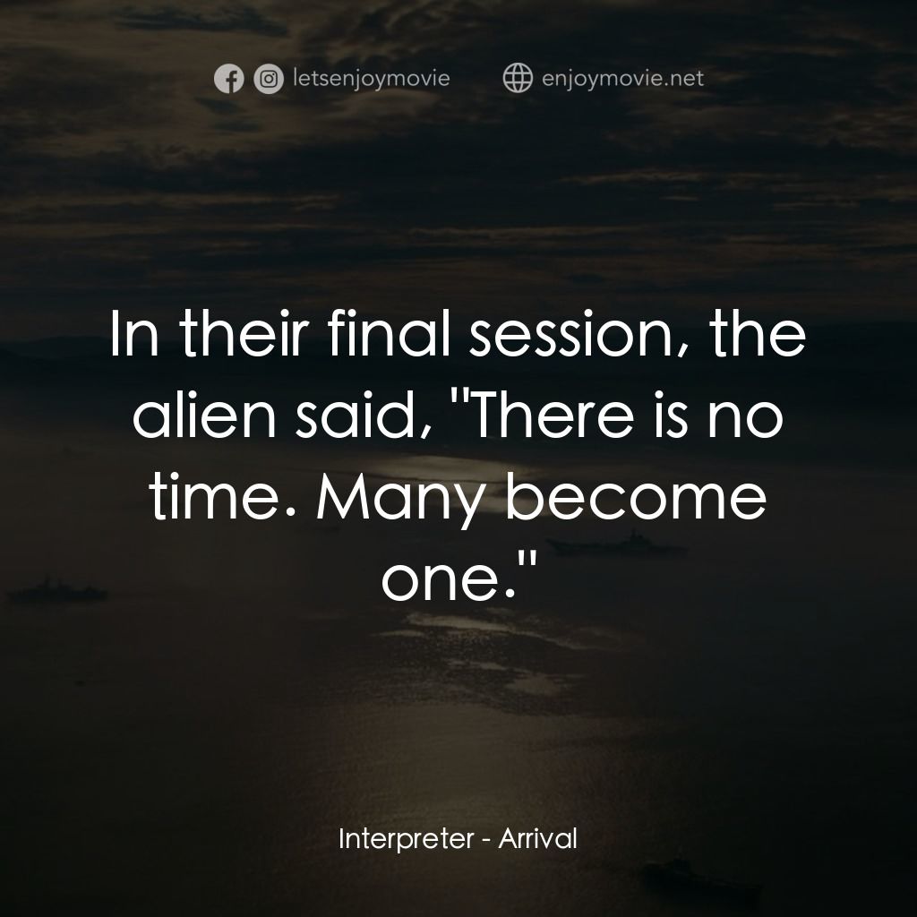 異星入境電影對白：Interpreter: In their final session, the alien said, 