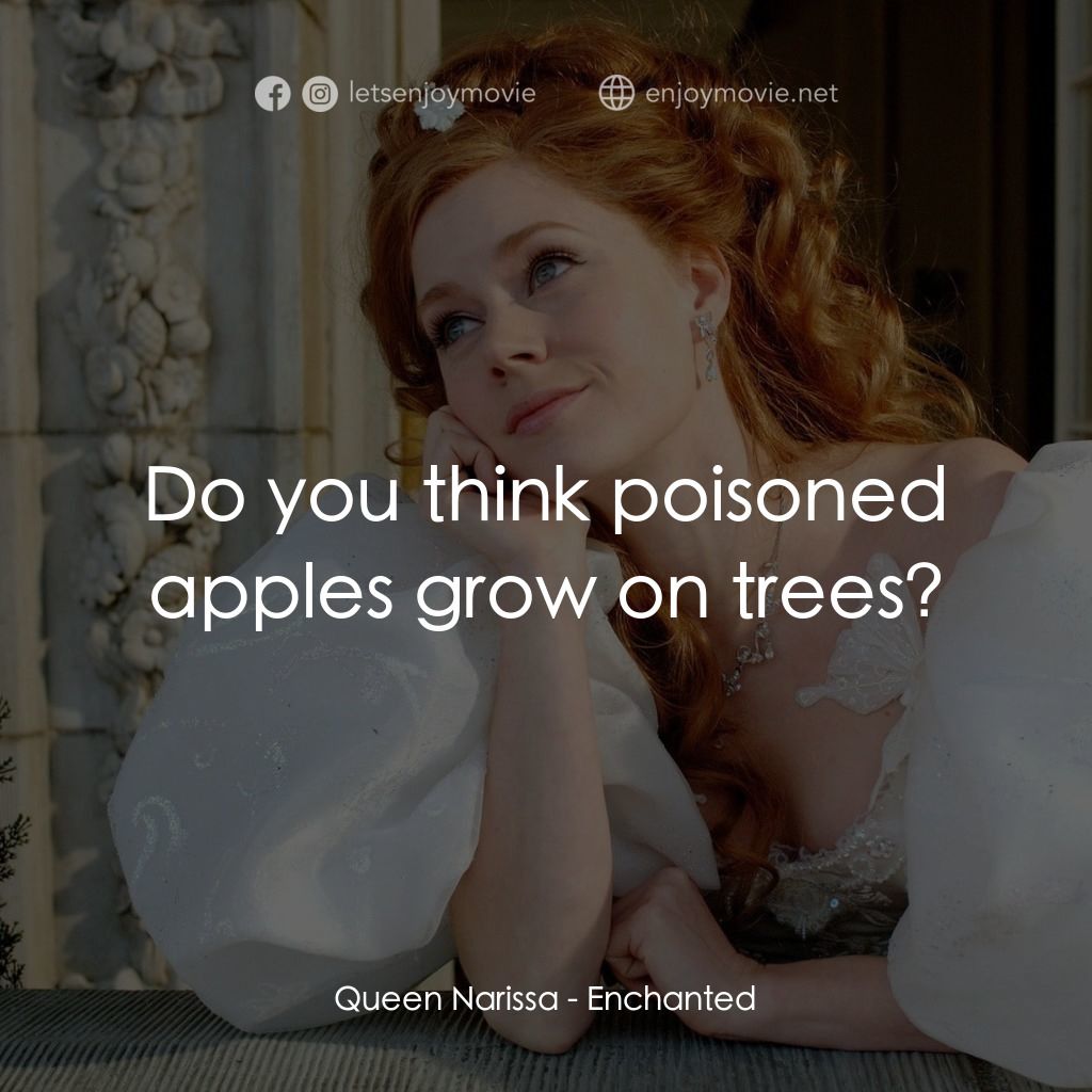 魔法奇緣經典對白：Queen Narissa: Do you think poisoned apples grow on trees?