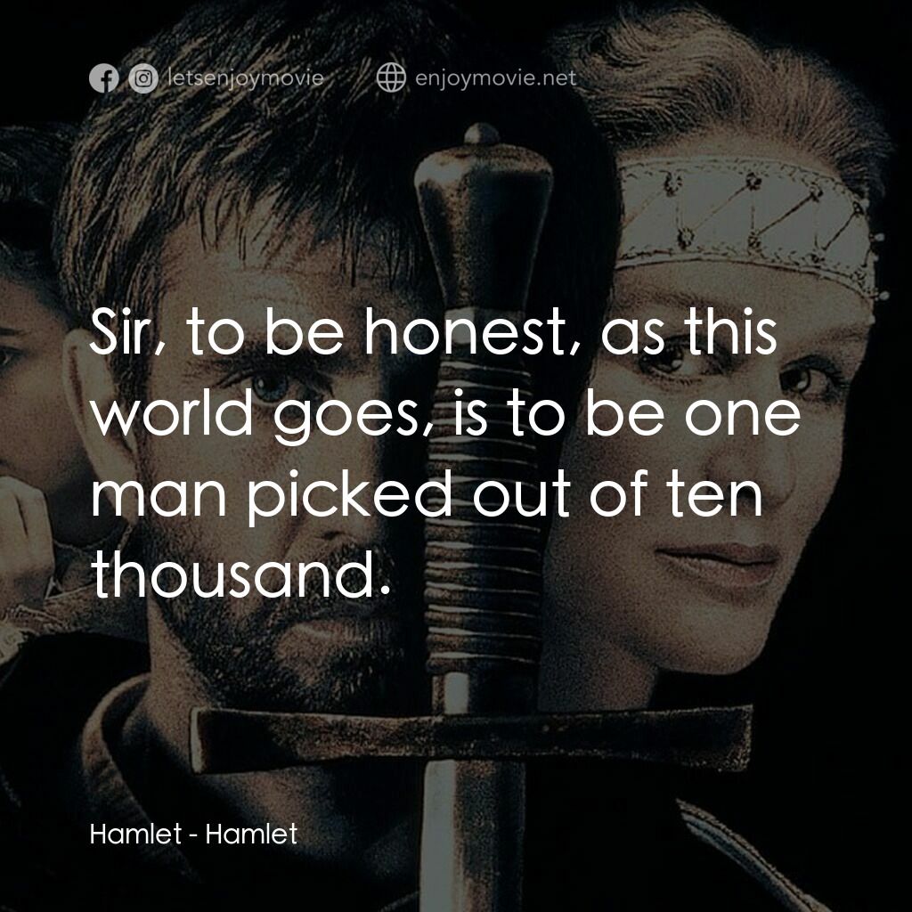 哈姆雷特電影對白：Hamlet:  Sir, to be honest, as this world goes, is to be one man picked out of te