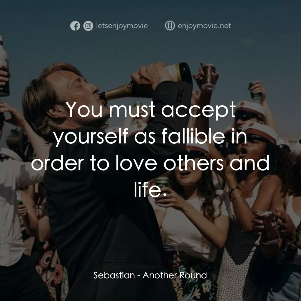 醉美的一課電影對白：Sebastian: You must accept yourself as fallible in order to love others and life.