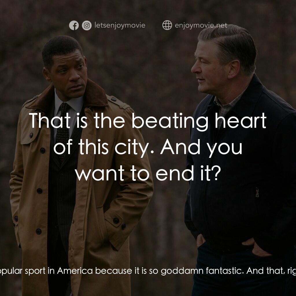 震盪效應電影對白：Dr. Joseph Maroon:  Football is the most popular sport in America because it is s