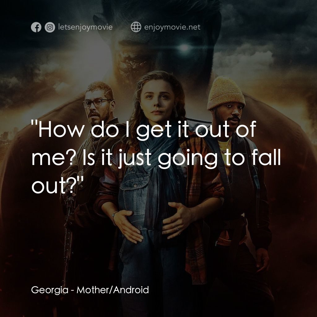 《機械人之亂》經典台詞：Georgia: "How do I get it out of me? Is it ju ...