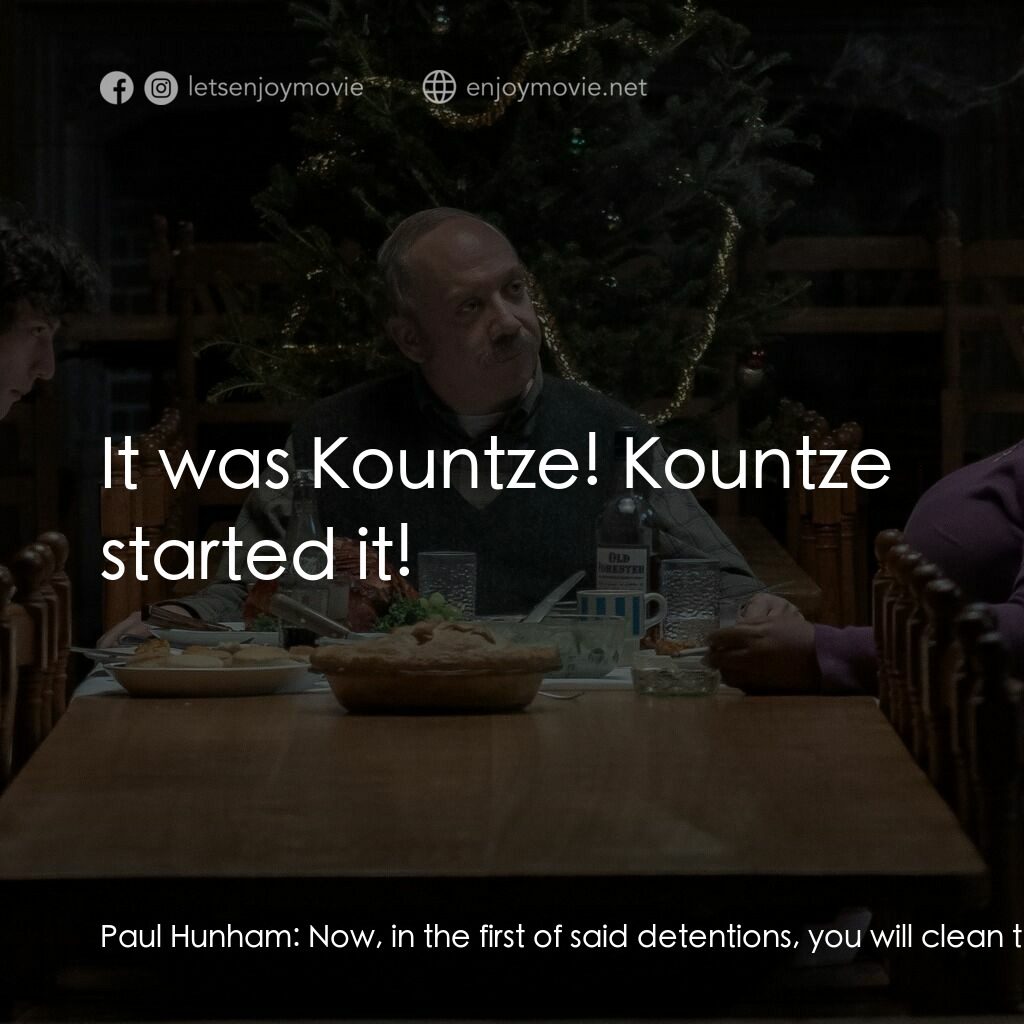 滯留生電影對白：Paul Hunham:  Now, in the first of said detentions, you will clean the library, t