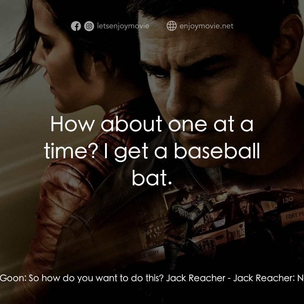 烈探狙擊：誓不回頭電影對白：Cage Match Goon:  So how do you want to do this? Jack Reacher:  How about one at 