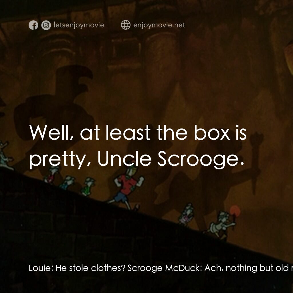 唐老鴨俱樂部之失落的神燈電影對白：Louie:  He stole clothes? Scrooge McDuck:  Ach, nothing but old robes. Forty year