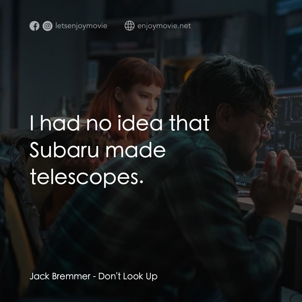 千萬別抬頭電影對白：Jack Bremmer: I had no idea that Subaru made telescopes.