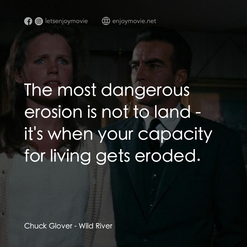 狂瀾春醒電影對白：Chuck Glover:  The most dangerous erosion is not to land - it's when your capacit