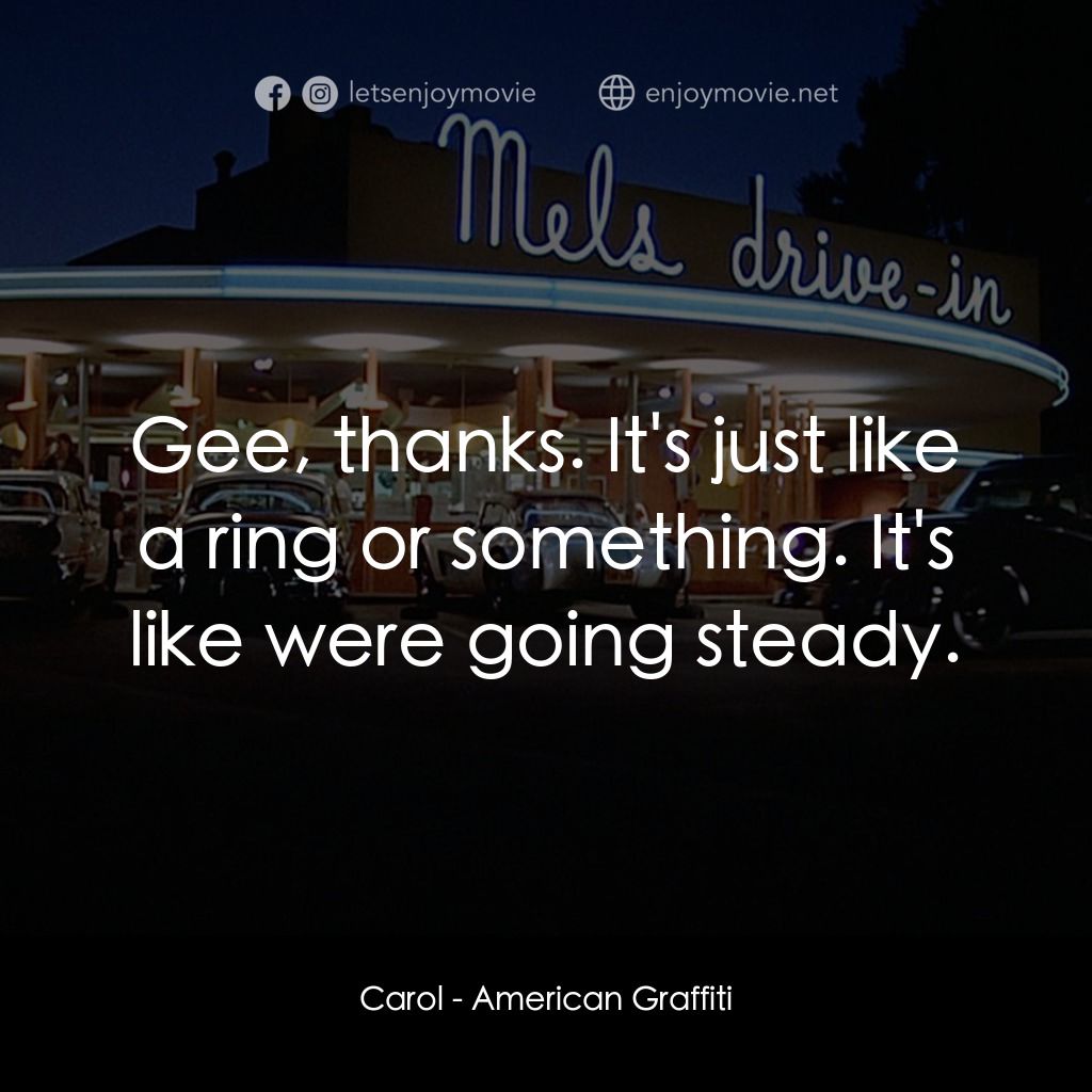 美國風情畫電影對白：Carol: Gee, thanks. It's just like a ring or something. It's like were going stea
