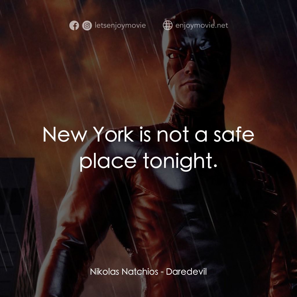 夜魔俠電影對白：Nikolas Natchios: New York is not a safe place tonight.