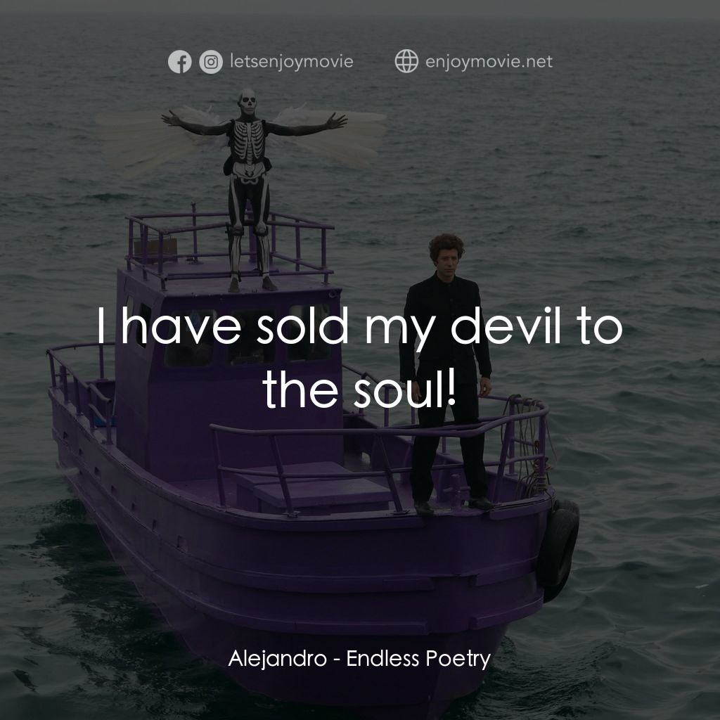 無盡詩篇經典對白：Alejandro: I have sold my devil to the soul!