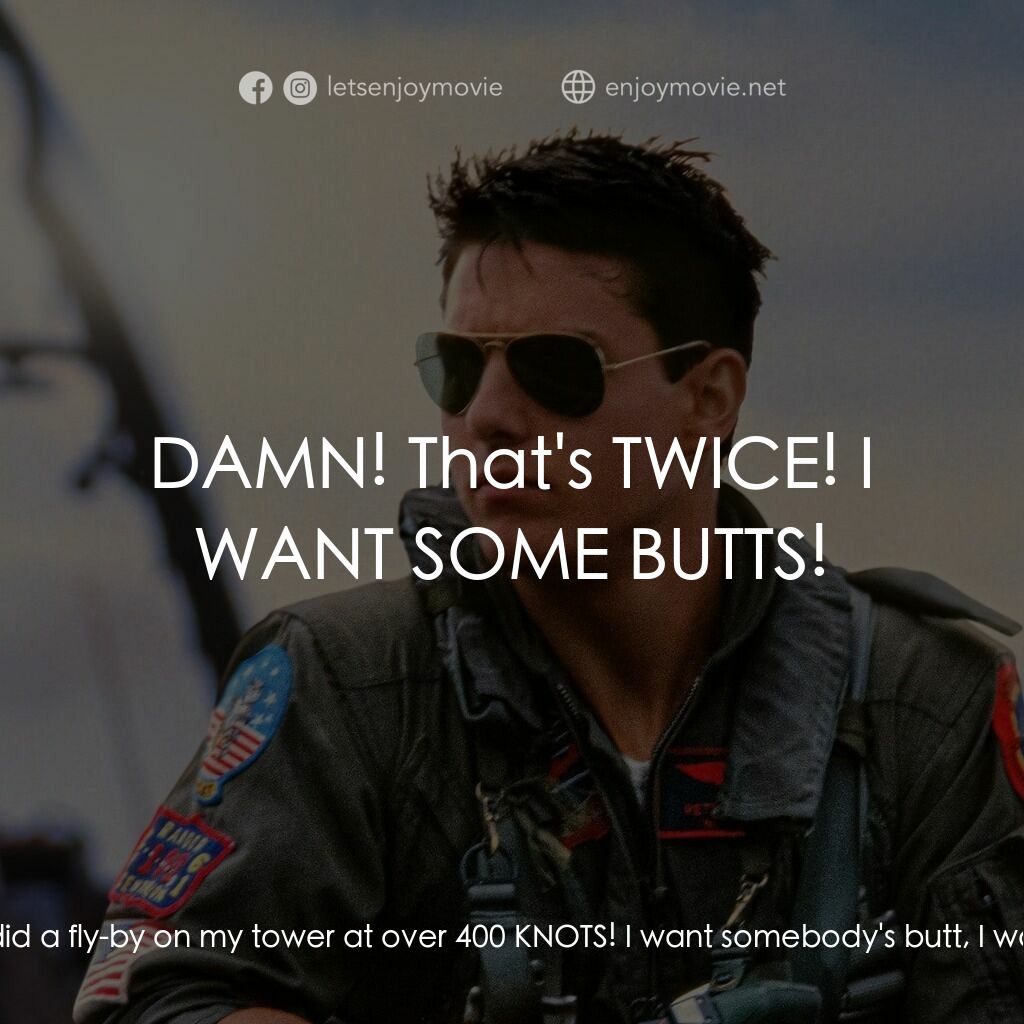 捍衛戰士電影對白：Air Boss Johnson:  Two of your snot-nose jockeys did a fly-by on my tower at over