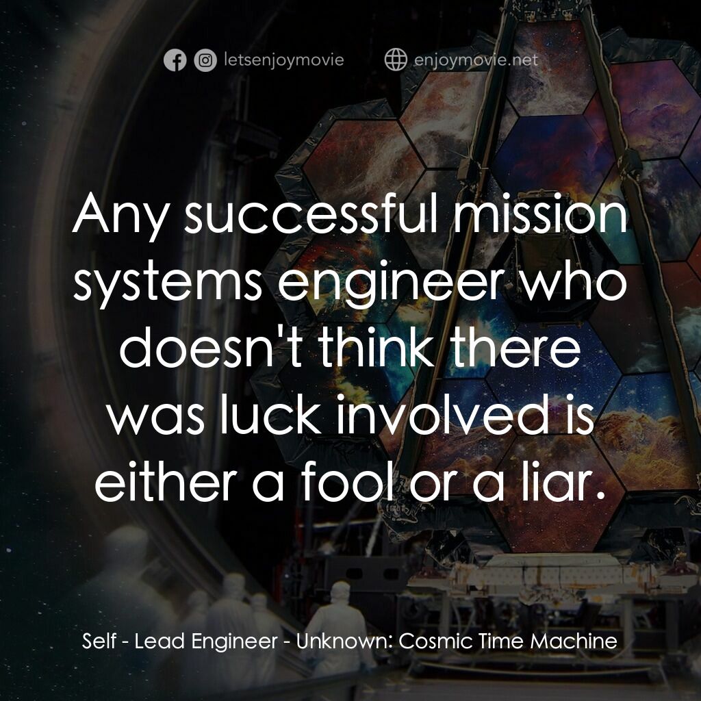 《地球未知檔案：宇宙時光機》經典台詞：Self - Lead Engineer:  Any successful mission syst ...