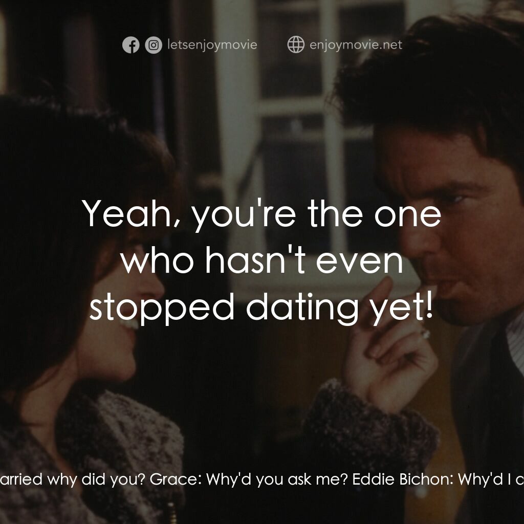 《愛情魔力》經典台詞：Eddie Bichon:  If you didn't want to get marri ...